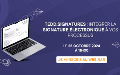 Webinaire du 25/10 TEDD.signatures : intégrer la signature électronique à vos processus