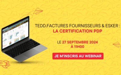 Webinaire du 27/09 TEDD factures fournisseurs & Esker : Certification PDP